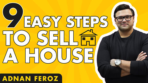 9 Steps to Selling a House | BEST Way To Sell A House In 2021 | Adnan Feroz