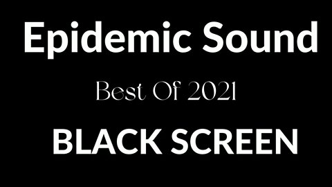 Epidemic Sound Best Music Of 2021 | Instrumental And Vocals of Various Genres I Black Screen