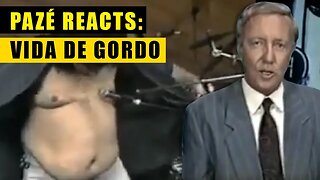 Pazé Reacts: Vida de Gordo