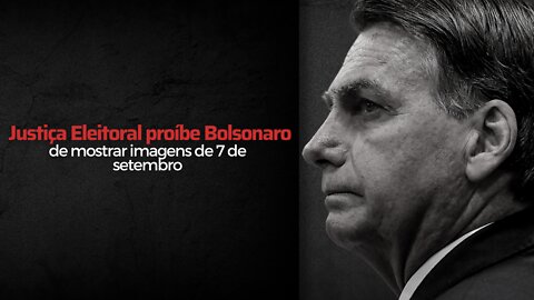 Justiça Eleitoral proíbe Bolsonaro de mostrar imagens de 7 de setembro; a auditoria do Exército