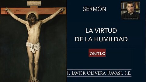 La virtud de la HUMILDAD. P. Javier Olivera Ravasi