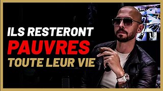 Voici pourquoi ils resteront pauvres toute leur vie [Le conseil ultime de Andrew Tate]