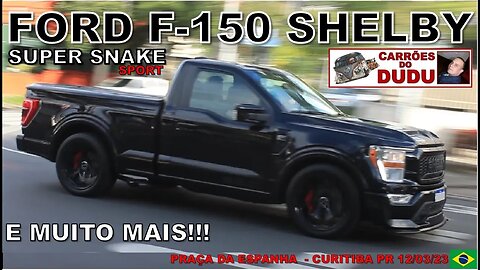 Ford F-150 Shelby Super Snake Sport e muito mais! Praça Espanha Praça Atlético 12/03/23 Carrões Dudu