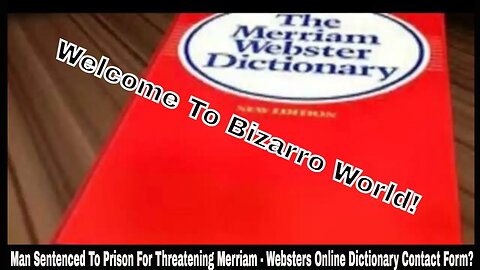 Man Sentenced To Prison For Threatening Merriam - Websters Online Dictionary Contact Form?