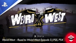 Weird West - Road to Weird West Episode 3 | PS5, PS4