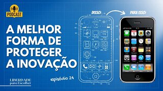 O que são patentes e como elas beneficiam os consumidores? | Liberdade para Escolher