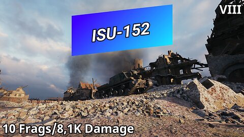 ISU-152 (10 Frags/8,1K Damage) | World of Tanks