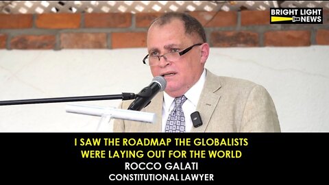 I Saw The Roadmap The Globalists Were Laying Out For The World -Rocco Galati, Constitutional Lawyer