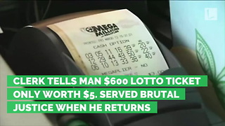 Clerk Tells Man $600 Lotto Ticket Only Worth $5. Served Brutal Justice When He Returns