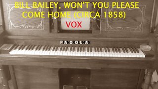 BILL BAILEY, WON'T YOU PLEASE COME HOME (CIRCA 1858) - VOX