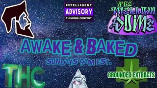 Awake-N-Baked Morning Show !!!