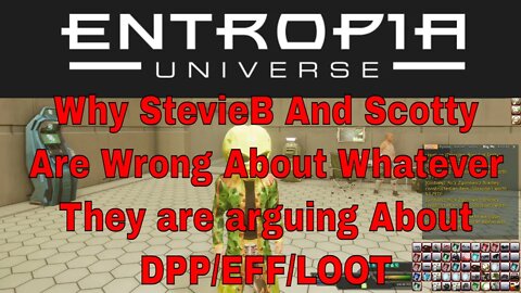 Entropia Universe LosePED With StevieB and Scotty Because Lorespade Is More Right The DPP/EFF Debate