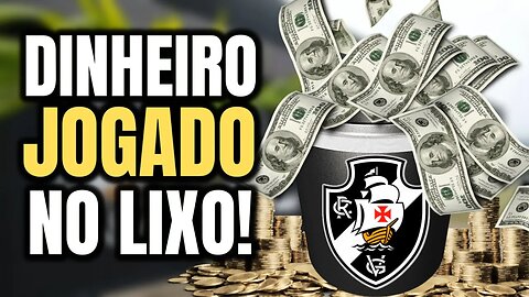 URGENTE! 8 MILHÕES JOGADOS NO LIXO? VASCO CONFIRMA! NOTÍCIAS DO VASCO