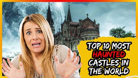 Top 10 Most Haunted Castles in the World