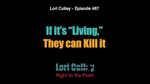 Lori Colley Ep. 487 - If It’s Living, They can Kill it