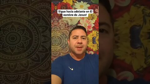 Sigue Hacia Adelante en el Nombre de Jesus!