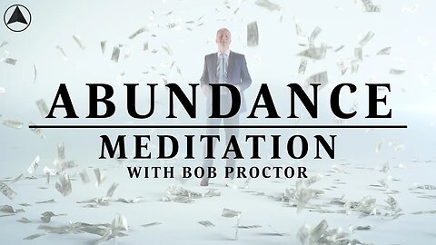 Abundance Meditation with Bob Proctor