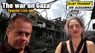 Vijay Prashad & Zoe Alexandra - The war on Gaza #4