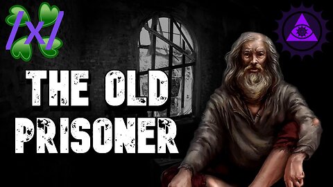 The Old Prisoner | 4chan /x/ Paranormal Greentext Stories Thread