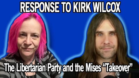 Response to Kirk Wilcox on the Libertarian Party and the "Mises Takeover"