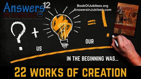 The 22 Works of Creation. Who Were the Creators? Answers In Jubilees: Part 12