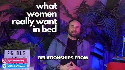 TRUTH- What Women Want A MAN To Do In Bed | @StirlingCooper