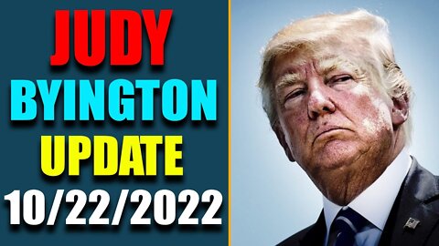 JUDY BYINGTON INTEL: RESTORED REPUBLIC VIA A GCR HUGE UPDATE AS OF OCT 22, 2022 - TRUMP NEWS