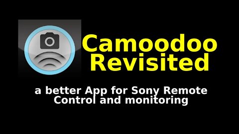 Camoodoo Revisited: a better option than Sony's Imaging Edge (YouTube Creators need to try it!)