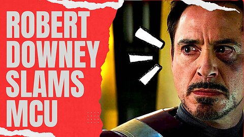 Robert Downey Jr SLAMS the MCU