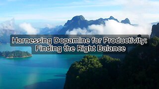 Harnessing Dopamine for Productivity: Finding the Right Balance