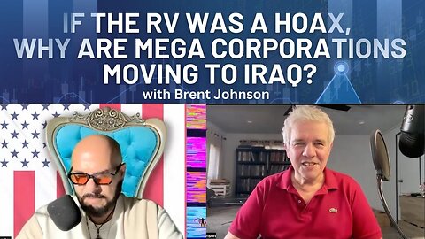 If the RV was a Hoax, Why are Mega Corporations Moving to Iraq? - Brent Johnson