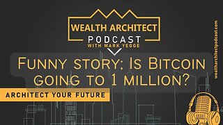 EP - 099 - Funny story; Is Bitcoin going to 1 million?