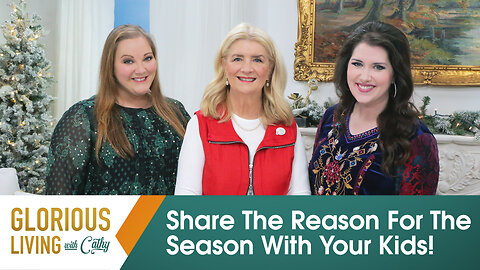 Glorious Living with Cathy: Share The Reason For The Season With Your Kids!