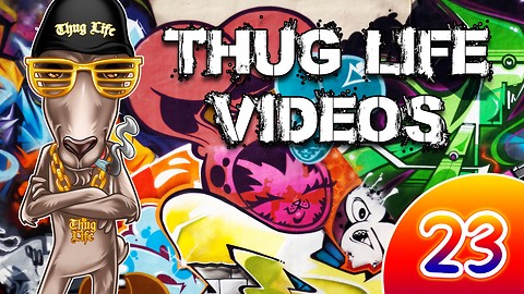 Rumble Thug Life Compilation #23