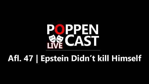 Epstein Didn't Kill Himself | PoppenCast #47 (LIVE)