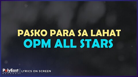 OPM All Stars - Pasko Para Sa Lahat (Lyrics On Screen)