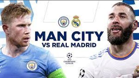 Real Madrid vs Manchester City Champions League Semi Final 2022.
