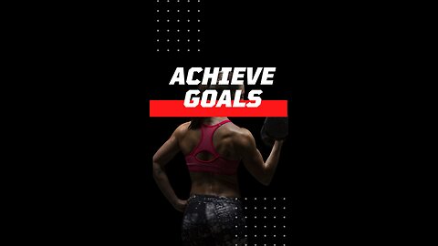 Achieve Goals