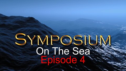 Symposium On The Sea Episode 4