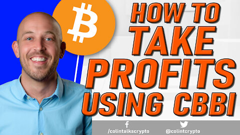 🔵 How to TAKE PROFITS This Bull Run Using The CBBI (Colin Talks Crypto Bitcoin Bull Run Index)