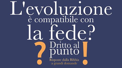 L'evoluzione è compatibile con la fede? - Dritto al punto