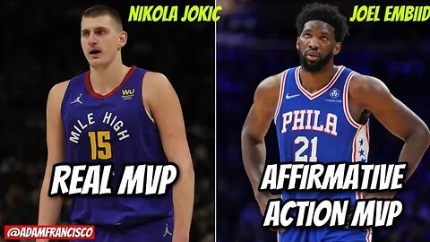Why Joel Embiid is the NBA’s Affirmative Action MVP and why Nikola Jokic should have won