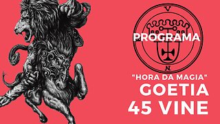 45 - Vine - Goéetia - Programa Hora da Magia do Caos