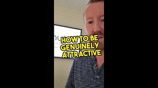 How to be genuinely attractive