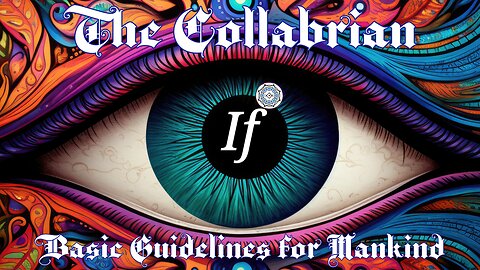 If ~ The Collabrian - "Basic Guidelines for Mankind"