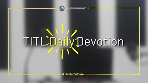 TITL DAILY DEVOTION - 2022.09.27 (I Am God's House (CULTURE OF CHRIST))