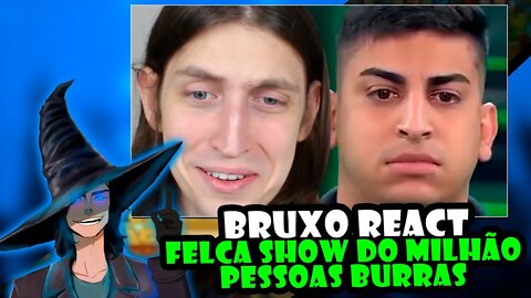 O BRUXO REAGINDO AO FELCA - PESSOAS BURRAS NO SHOW DO MILHÃO #bruxoreage #felca #showdomilhao