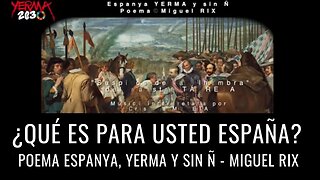 ¿Qué es para usted EspaÑa? - Poema Espanya, Yerma y sin Ñ - Miguel Rix