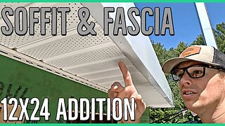 Installing Soffit Fascia ||12x24 Home Addition||