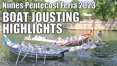 Boat Jousting Highlights - Nîmes Pentecost Feria 2023